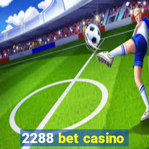 2288 bet casino